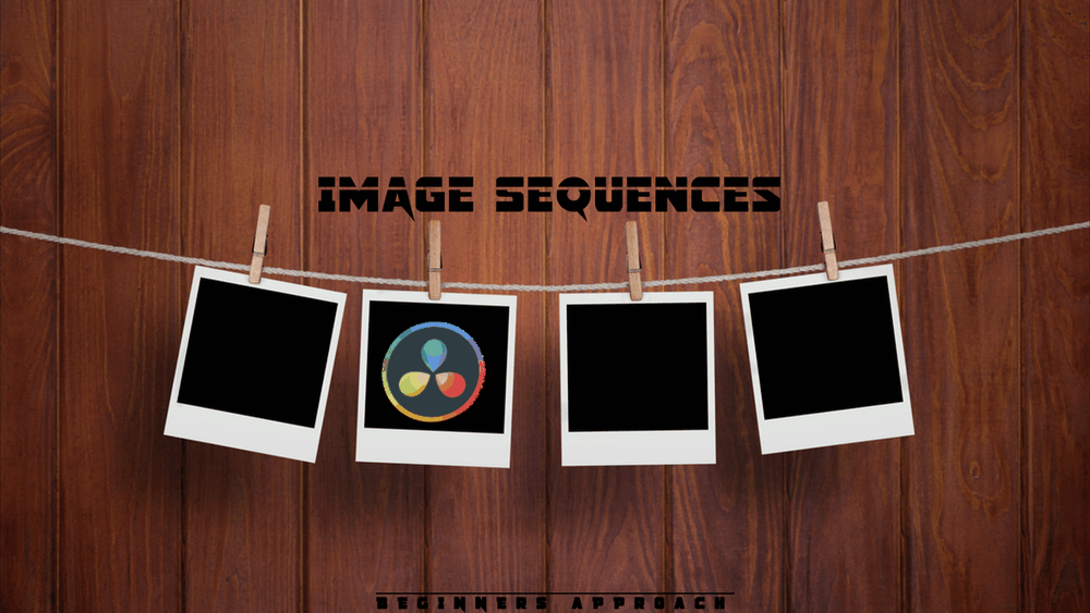 Featured DaVinci Resolve Image Sequence Beginners Approach