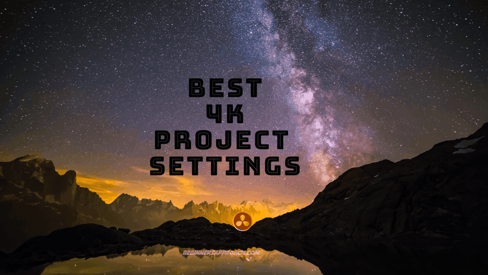 Featured Best DaVinci Resolve 4K Project Settings